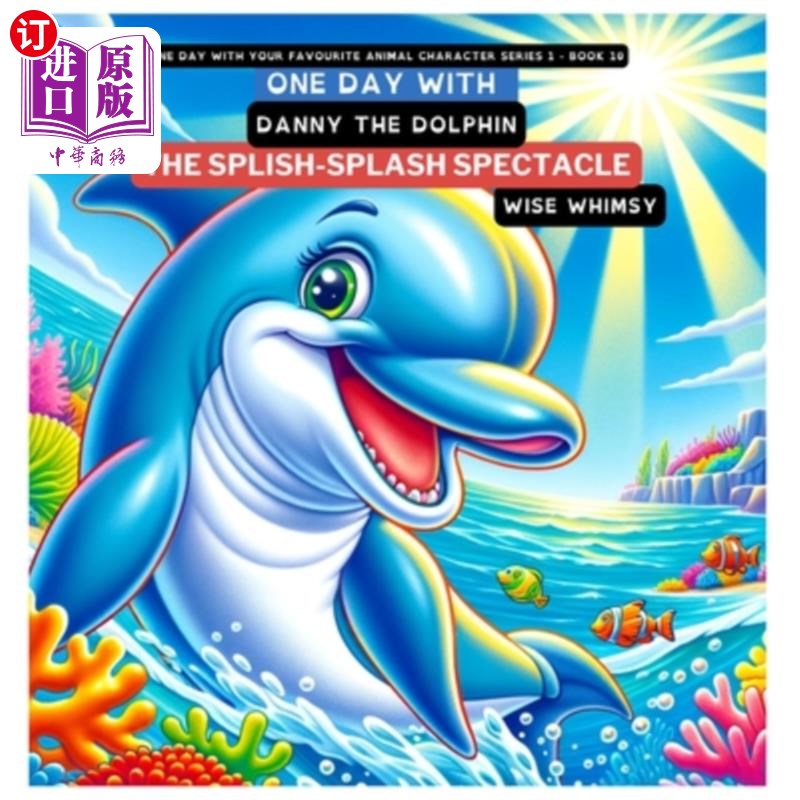 海外直订One Day with Danny the Dolphin: The Splish-Splash Spectacle 与海豚丹尼在一起的一天：水花飞溅的奇观