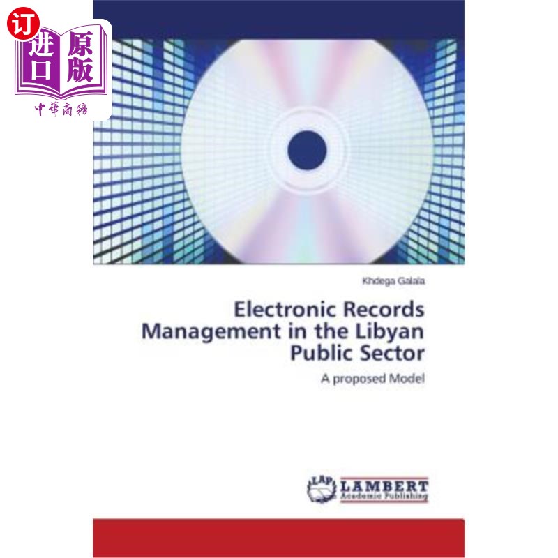 海外直订Electronic Records Management in the Libyan Public Sector 利比亚公共部门的电子记录管理