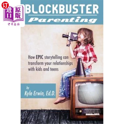 海外直订Blockbuster Parenting: How Epic Storytelling can Transform your Relationships wi 轰动父母:如何史诗般的故事