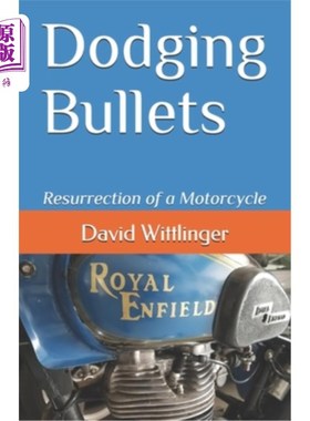 海外直订Dodging Bullets: Resurrection of a Motorcycle 躲避子弹:摩托车的复活