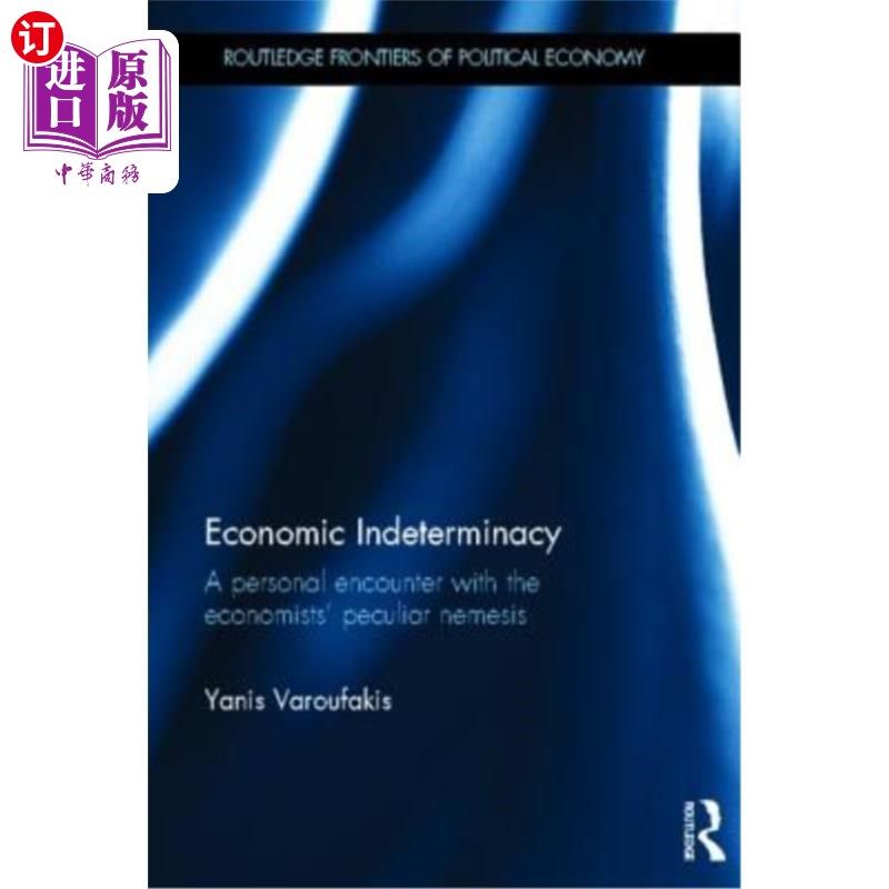 海外直订Economic Indeterminacy: A Personal Encounter with the Economists' Peculiar Nemes 《经济的不确定性:经济学家