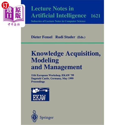 海外直订Knowledge Acquisition, Modeling and Management: 11th European Workshop, Ekaw'99, 知识获取、建模和管理:第11