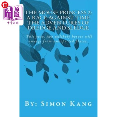 海外直订The Mouse Princess 2: A Race Against Time: The Adventures of Dredge and Sledge:  《老鼠公主2：与时间赛跑：