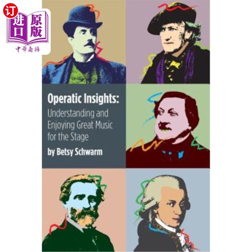 海外直订Operatic Insights: Understanding and Enjoying Great Music for the Stage 歌剧洞察力:理解和欣赏舞台音乐