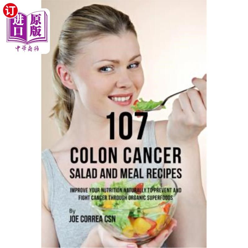 海外直订医药图书107 Colon Cancer Salad and Meal Recipes: Improve Your Nutrition Naturally to Pre 107结肠癌沙拉和膳