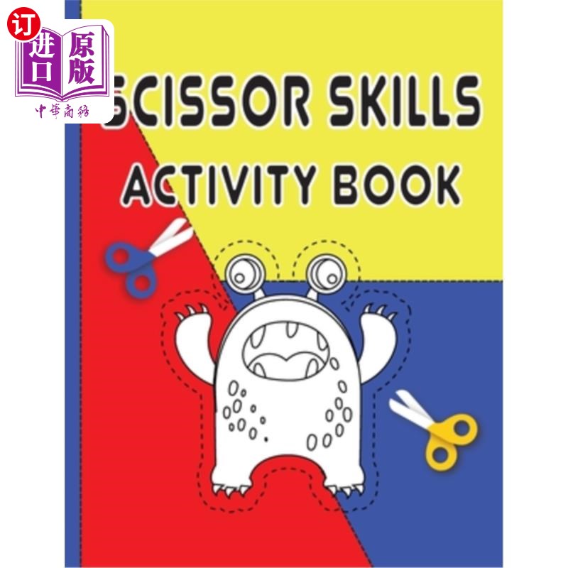 海外直订Scissor Skills Activity Book: Color and Cut Workbook With Cute Monsters For Todd 剪刀技能活动书:颜色和削减