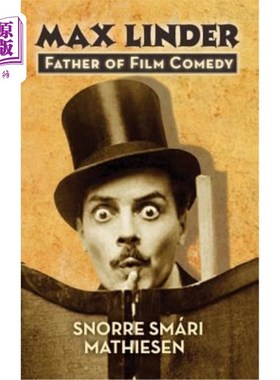 海外直订﻿max Linder: Father of Film Comedy (hardback) 马克斯·林德:电影喜剧之父(精装)