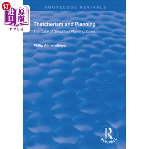 海外直订Thatcherism and Planning: The Case of Simplified Planning Zones 撒切尔主义与规划:简化规划区案例