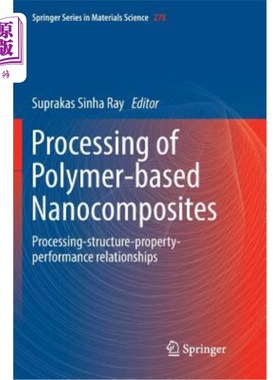 海外直订Processing of Polymer-Based Nanocomposites: Processing-Structure-Property-Perfor 聚合物基纳米复合材料的加工