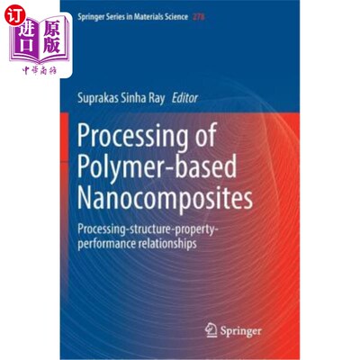 海外直订Processing of Polymer-Based Nanocomposites: Processing-Structure-Property-Perfor 聚合物基纳米复合材料的加工