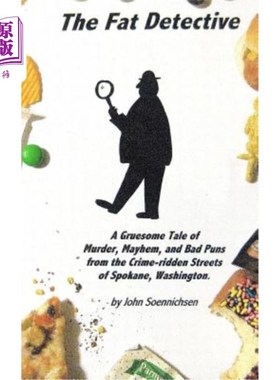 海外直订The Fat Detective: A Gruesome Tale of Murder, Mayhem, and Bad Puns from the Crim 胖侦探:华盛顿斯波坎市犯罪