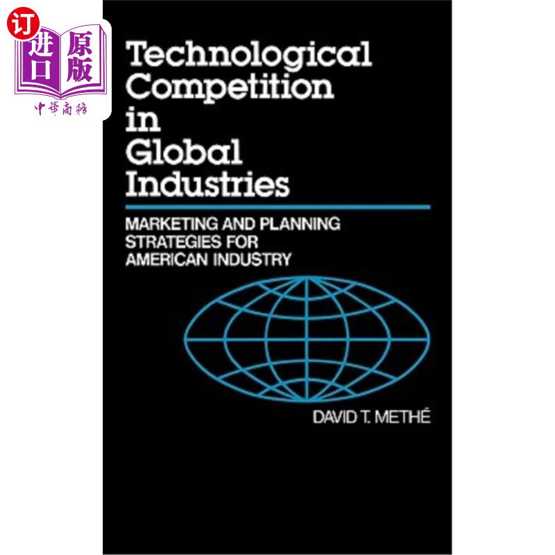 海外直订Technological Competition in Global Industries: Marketing and Planning Strategie 全球产业的技术竞争:美国产