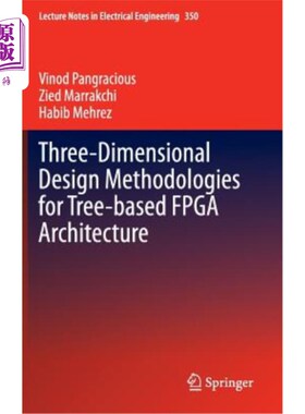 海外直订Three-Dimensional Design Methodologies for Tree-Based FPGA Architecture 基于树型FPGA结构的三维设计方法