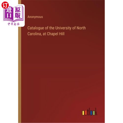 海外直订Catalogue of the University of North Carolina, at Chapel Hill 北卡罗来纳大学教堂山分校目录