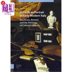 海外直订Still-Life as Portrait in Early Modern Italy: Baschenis, Bettera and the Paintin 近代早期意大利的静物肖像: