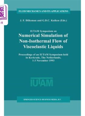 海外直订Iutam Symposium on Numerical Simulation of Non-Isothermal Flow of Viscoelastic L 粘弹性液体非等温流动数值模