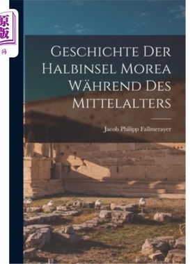 海外直订Geschichte Der Halbinsel Morea W?hrend Des Mittelalters 摩瑞亚半岛的历史我中世纪的血统