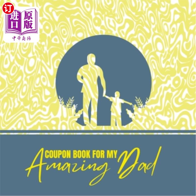 海外直订Coupon Book for My Amazing Dad: Personalized Coupons to Celebrate the Best Dad i给我了不起的爸爸的优惠券: