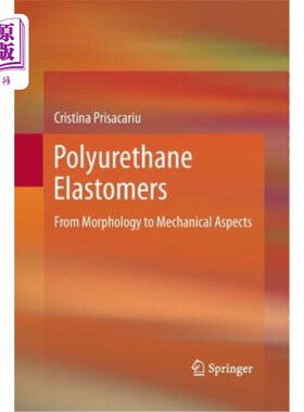 海外直订Polyurethane Elastomers: From Morphology to Mechanical Aspects 聚氨酯弹性体:从形态到机械方面
