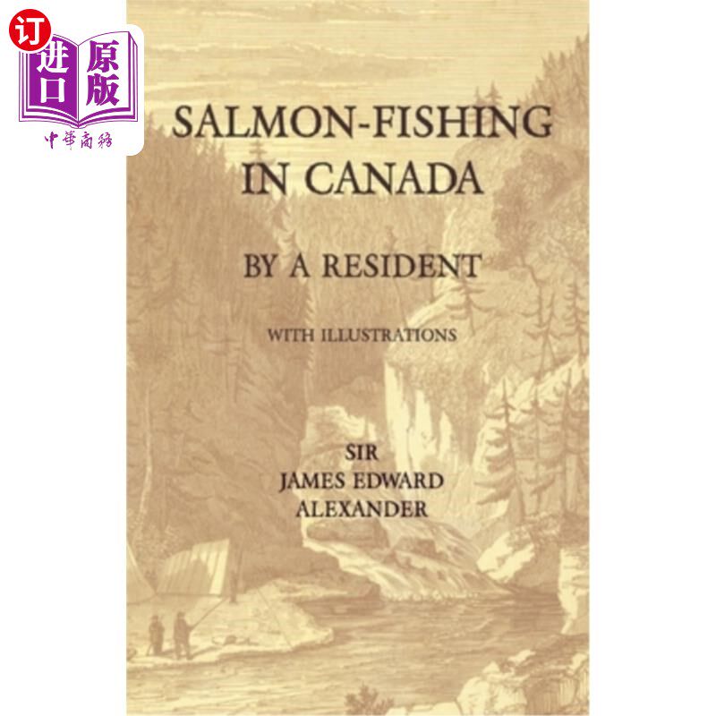 海外直订Salmon-Fishing in Canada, by a Resident - With Illustrations 鲑鱼捕捞在加拿大,由一个居民-插图