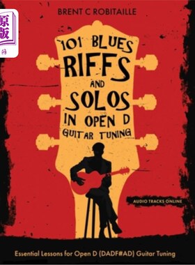 海外直订101 Blues Riffs & Solos in Open D Guitar Tuning: Essential Lessons for Open D (D 101首开放式D吉他调音布鲁斯