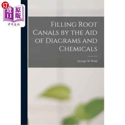 海外直订医药图书Filling Root Canals by the Aid of Diagrams and Chemicals 用图表和化学物质填充根管