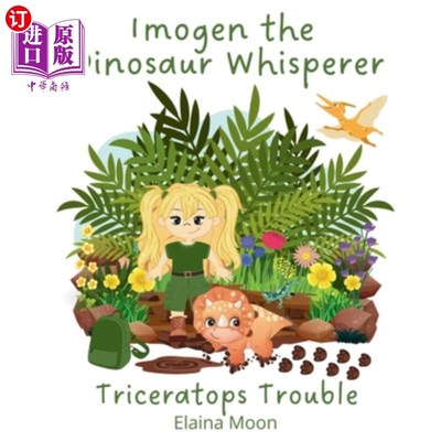 海外直订Imogen the Dinosaur Whisperer: Triceratops Trouble 恐龙语者伊莫金：三角龙的麻烦