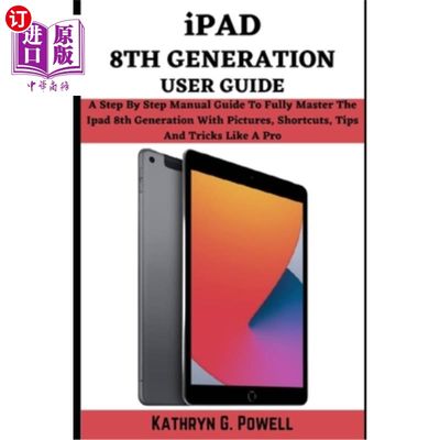 海外直订iPad 8th Generation User Guide: A Step By Step Manual Guide To Fully Master your iPad第8代用户指
