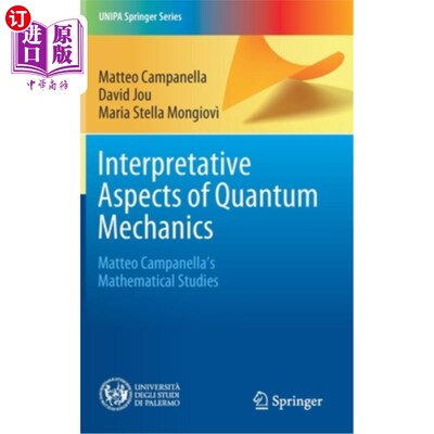 海外直订Interpretative Aspects of Quantum Mechanics: Matteo Campanella's Mathematical St 量子力学的解释方面:马特奥·