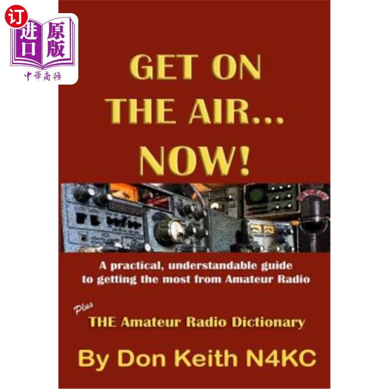 海外直订Get on the Air...Now!: A practical, understandable guide to getting the most fro 开始广播。。。现在!:这是