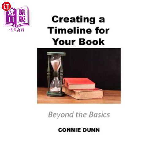 海外直订Creating a Timeline for Your Book: Beyond the Basics 为你的书创建时间表:超越基础
