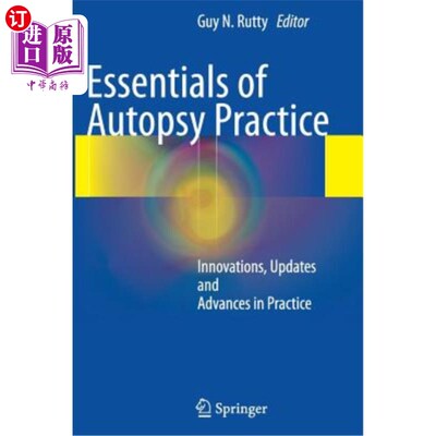 海外直订Essentials of Autopsy Practice: Innovations, Updates and Advances in Practice 尸检实践要领：实践中的创新、