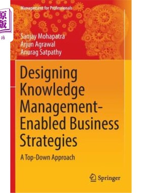 海外直订Designing Knowledge Management-Enabled Business Strategies: A Top-Down Approach 设计基于知识管理的商业战略
