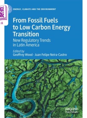 海外直订From Fossil Fuels to Low Carbon Energy Transition: New Regulatory Trends in Lati 从化石燃料到低碳能源转型: