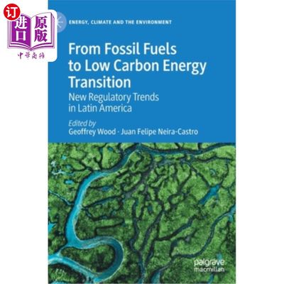 海外直订From Fossil Fuels to Low Carbon Energy Transition: New Regulatory Trends in Lati 从化石燃料到低碳能源转型: