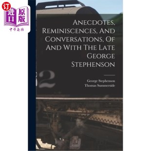 Conversations 与已故 和谈话 George Reminiscences And Stephen With 回忆 海外直订Anecdotes The 轶事 Late