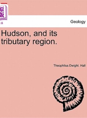 海外直订Hudson, and Its Tributary Region. 哈德逊河及其支流地区。