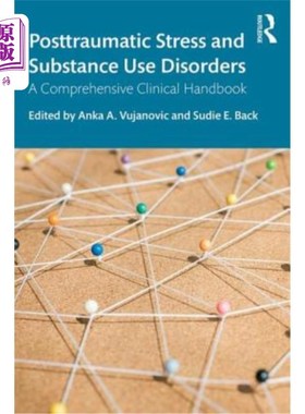 海外直订医药图书Posttraumatic Stress and Substance Use Disorders: A Comprehensive Clinical Handb 创伤后应激和物质使