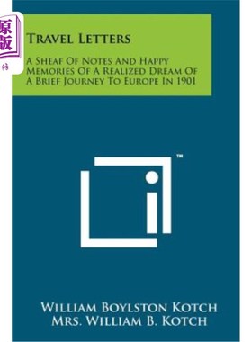 海外直订Travel Letters: A Sheaf of Notes and Happy Memories of a Realized Dream of a Bri 游记：1901年欧洲短途旅行梦
