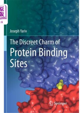 海外直订The Discreet Charm of Protein Binding Sites 蛋白质结合位点的谨慎魅力
