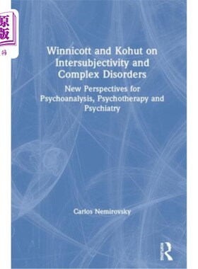 海外直订医药图书Winnicott and Kohut on Intersubjectivity and Complex Disorders: New Perspectives Winnic