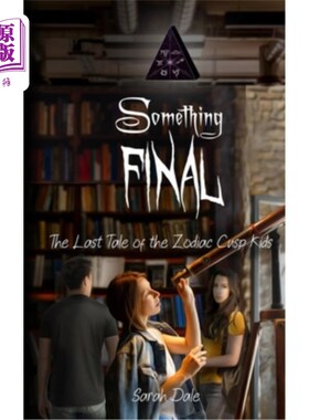 海外直订Something Final: The Last Tale of the Zodiac Cusp Kids 《终末的故事:十二宫尖孩子们的终末故事》