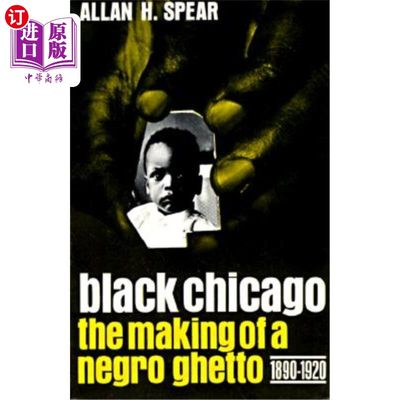 海外直订Black Chicago: The Making of a Negro Ghetto, 1890-1920 芝加哥黑人:黑人聚居区的形成，1890-1920