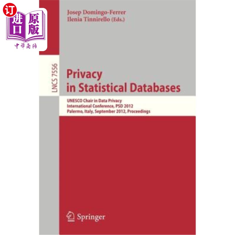 海外直订Privacy in Statistical Databases: UNESCO Chair in Data Privacy, International Co 统计数据库中的隐私：联合国