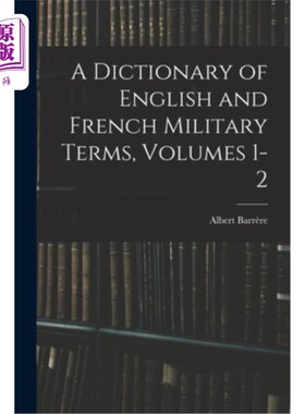 海外直订A Dictionary of English and French Military Terms, Volumes 1-2 英法军事术语词典，卷1-2