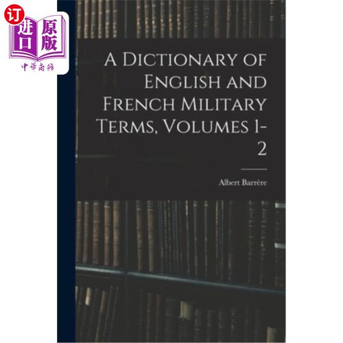 海外直订A Dictionary of English and French Military Terms, Volumes 1-2 英法军事术语词典，卷1-2