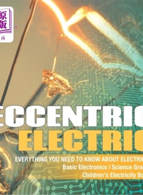 海外直订Eccentric Electric Everything You Need to Know about Electricity Basic Electroni 偏心电气你需要知道的关于电