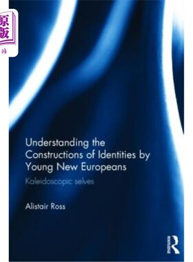 海外直订Understanding the Constructions of Identities by Young New Europeans: Kaleidosco 理解新欧洲青年的身份建构: