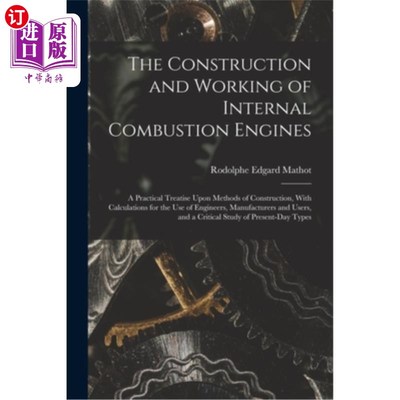 海外直订The Construction and Working of Internal Combustion Engines: A Practical Treatis 内燃机的构造和工作:构造方