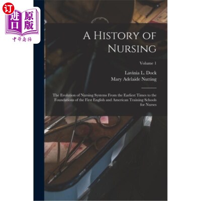 海外直订医药图书A History of Nursing: The Evolution of Nursing Systems From the Earliest Times t 护理史:护理系统的